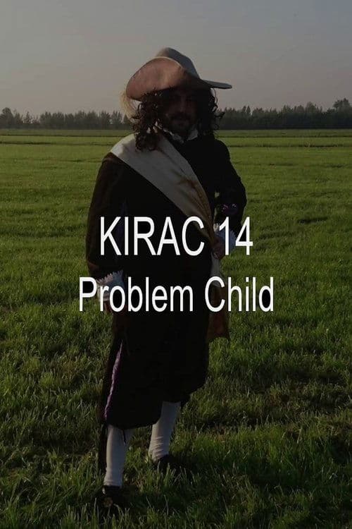 KIRAC 14: Problem Child