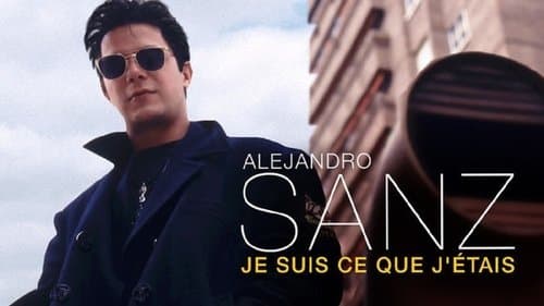 Alejandro Sanz: What I Was Is What I Am