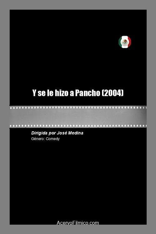 Y se le hizo a Pancho