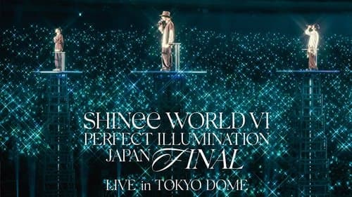 SHINee WORLD VI [PERFECT ILLUMINATION] JAPAN FINAL LIVE in TOKYO DOME
