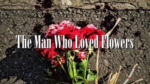 The Man Who Loved Flowers