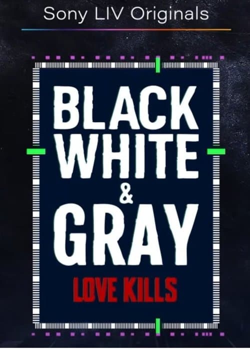 Black, White and Gray -  Love Kills