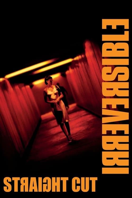 Irreversible: Straight Cut
