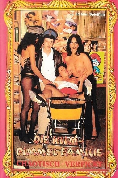 Die Klim-Pimmel Familie: Chaotisch-Verfickt