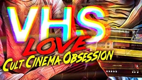 VHS Love: Cult Cinema Obsession