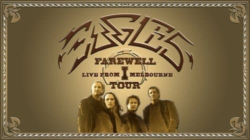 Eagles: Farewell I Tour - Live from Melbourne
