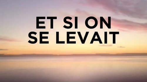 Et si on se levait