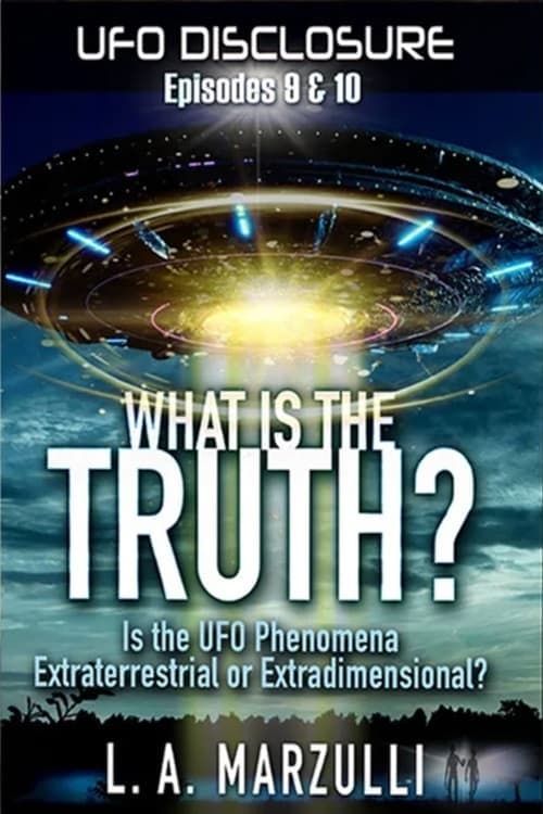 UFO Disclosure Part 9: What is the Truth? - Episode One