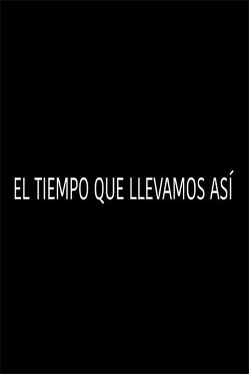 El tiempo que llevamos así