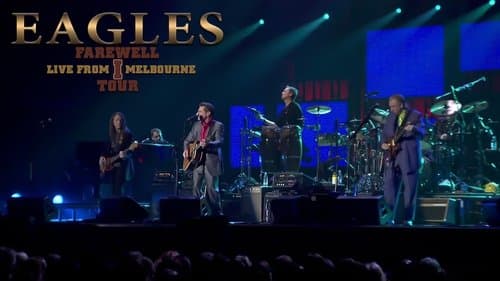 Eagles: Farewell I Tour - Live from Melbourne