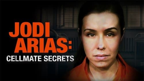 Jodi Arias: Cellmate Secrets