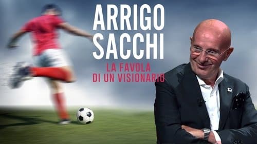 Arrigo Sacchi - La favola di un visionario