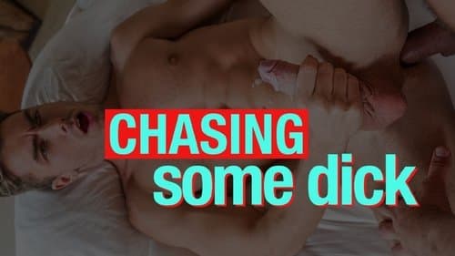 Chasing Some Dick