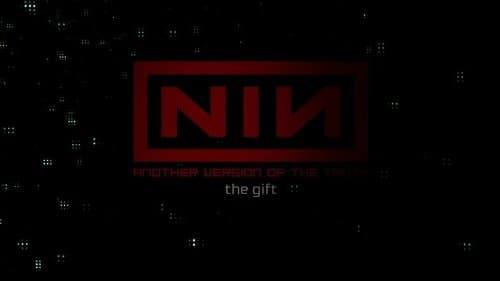 Nine Inch Nails: Another Version of the Truth - The Gift